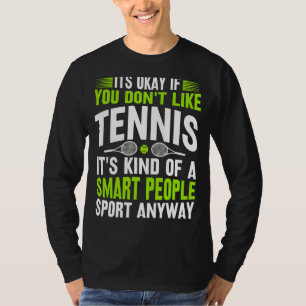 Es ist okay, wenn du den Tennis-Tennisspieler nich T-Shirt