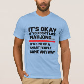 Es ist okay, wenn du Mahjong Funny Game nicht mags T-Shirt (Vorderseite)