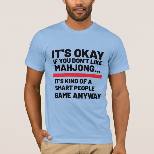 Es ist okay, wenn du Mahjong Funny Game nicht mags T-Shirt (Vorderseite)