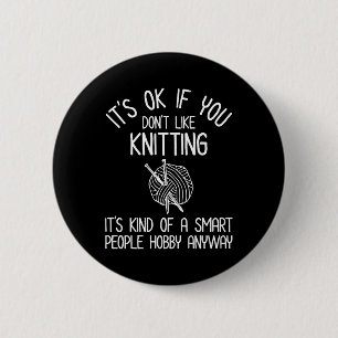 Es ist okay, wenn du Stricken nicht magst Button