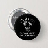 Es ist okay, wenn du Stricken nicht magst Button (Vorne & Hinten)
