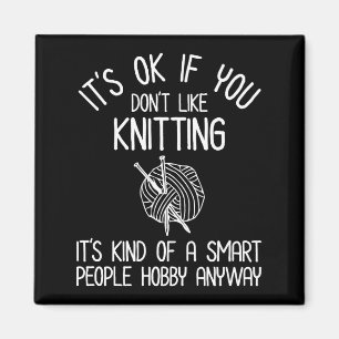 Es ist okay, wenn du Stricken nicht magst Magnet