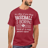 Es ist okay, wenn Sie denken, dass Baseball… bohrt T-Shirt (Vorderseite)