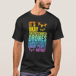 Es ist okay, wenn Sie Drohnen-Drohnenpilot nicht m T-Shirt