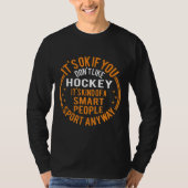 Es ist okay, wenn Sie Hockeyschläger nicht mögen T-Shirt (Vorderseite)