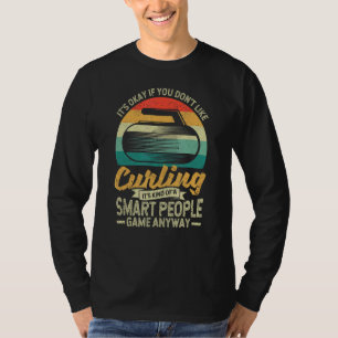 Es ist okay, wenn Sie nicht mögen Curling Team Pla T-Shirt
