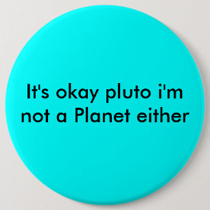 Es ist okaypluto, den ich ein Planet auch nicht Button