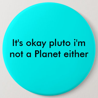 Es ist okaypluto, den ich ein Planet auch nicht Button