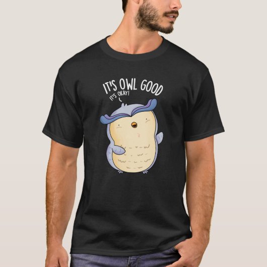 Es ist Owl Good Funny Bird Pun Dark BG T-Shirt (Vorderseite)