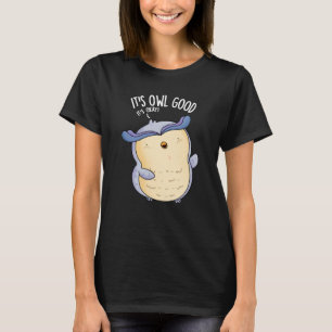 Es ist Owl Good Funny Bird Pun Dark BG T-Shirt