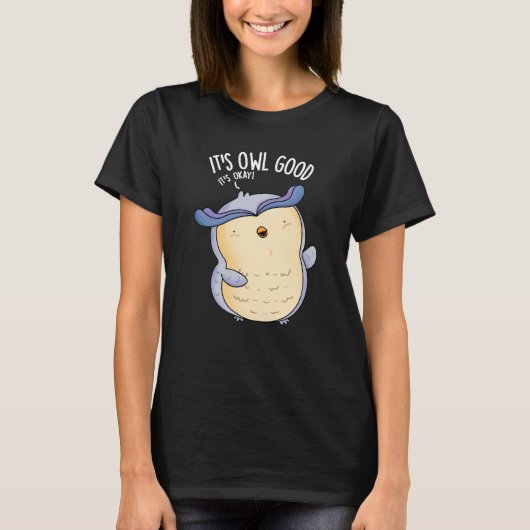 Es ist Owl Good Funny Bird Pun Dark BG T-Shirt (Vorderseite)