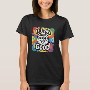 Es ist Owl Good Funny Owl Lover Graphic T-Shirt