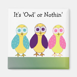 Es ist Owl oder Nothin' Magnet