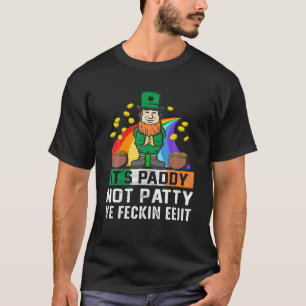 Es ist Paddy Not Patty Ye Feckin Eejit Funny St Pa T-Shirt