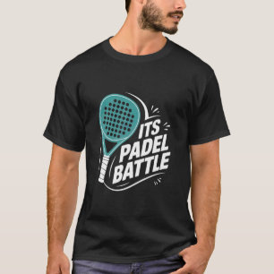 Es ist Padel-Schlacht  Spaß Tennis Lustiger Schläg T-Shirt