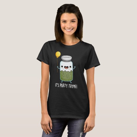 Es ist Party Thyme Funny Herb Pun Dark BG T-Shirt (Vorne ganz)