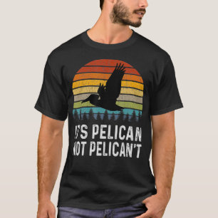 Es ist pelikanisch, nicht pelikanisch, kein lustig T-Shirt