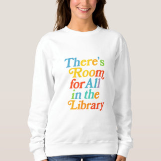 Es ist Platz für alle in der Bibliothek Sweatshirt