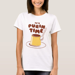 Es ist Purin-Zeit (Braun) T-Shirt