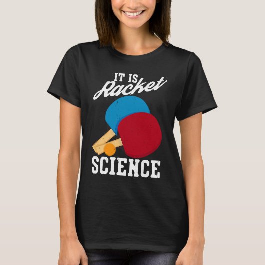 Es ist Racket Science Ping Tischtennis T-Shirt (Vorderseite)