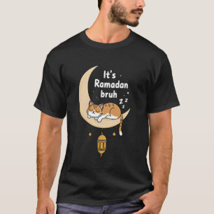 Es ist Ramadan Bruh Lustige Katze Halbmond Desi T-Shirt