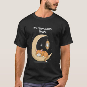 Es ist Ramadan Bruh u2013 Süßes islamisches Katzen T-Shirt