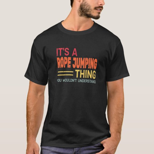 Es ist Rope Jumping Sache für das Training Retro J T-Shirt (Vorderseite)