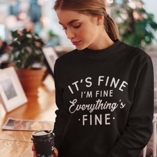 Es ist schön, dass ich gut alles in Ordnung bin Sweatshirt