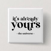 Es ist schon deins - Das Universum Button (Vorderseite)