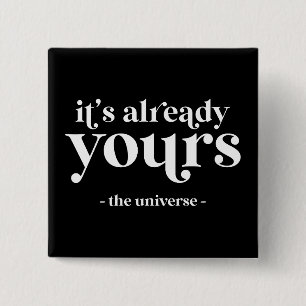 Es ist schon deins - Das Universum Button