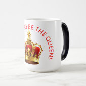 Es ist schön, die Königin zu sein! Verwandlungstasse (VorderseiteRechts)