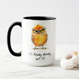 Es ist schon Montag ist es nicht Grumpy-Vogel-Kaff Tasse