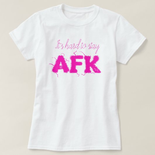 Es ist schwer, AFK von der Tastatur Funny bleibe T-Shirt (Design vorne)