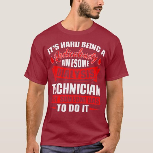 Es ist schwer, ein Dialysetechniker-Funny-Geschenk T-Shirt (Vorderseite)