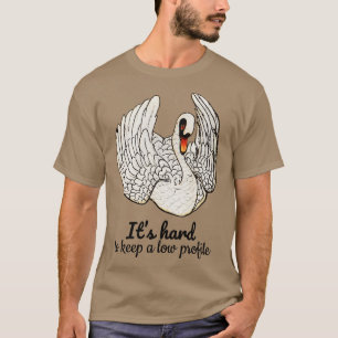 Es ist schwer, ein niedriges Profil zu behalten Zi T-Shirt