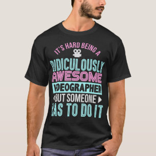 Es ist schwer, ein Phantastisches Videographen-Fun T-Shirt
