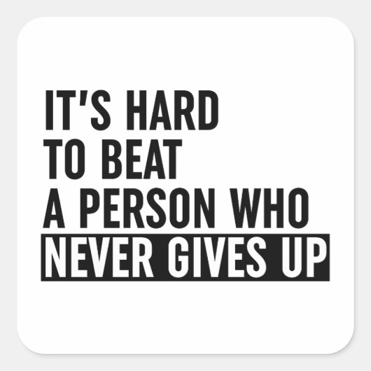 Es ist schwer, jemanden zu schlagen, der nie aufgi quadratischer aufkleber (Vorderseite)