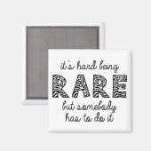 Es ist schwer, selten zu sein magnet (Vorderseite/Rückseite)