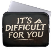 "Es ist schwierig für dich" - Motivierend Laptopschutzhülle (Vorderseite)
