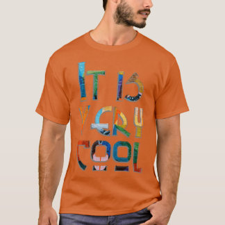 Es ist sehr cool T-Shirt