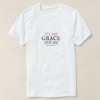 Es ist sein Grace für mich weißer T - Shirt