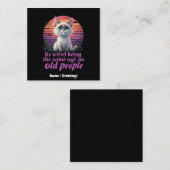 Es ist seltsam, das gleiche Alter wie alte Mensche Quadratische Visitenkarte (Vorne/Hinten)