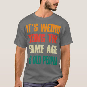 Es ist seltsam, das gleiche Alter wie die Vintagen T-Shirt