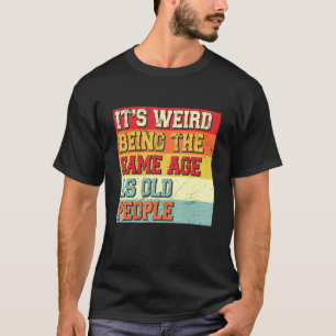 Es ist seltsam, das gleiche Alter wie die Vintagen T-Shirt