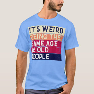 Es ist seltsam, das gleiche Alter wie die Vintagen T-Shirt