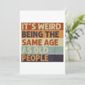 Es ist seltsam, das gleiche Alter zu haben wie alt Einladung (Stehend Vorderseite)