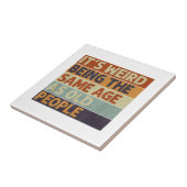 Es ist seltsam, das gleiche Alter zu haben wie alt Fliese (Seite)