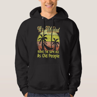 Es ist seltsam, das gleiche Alter zu haben wie alt Hoodie
