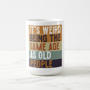 Es ist seltsam, das gleiche Alter zu haben wie alt Kaffeetasse