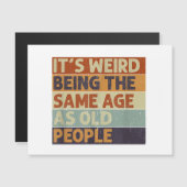 Es ist seltsam, das gleiche Alter zu haben wie alt Magnetkarte (Vorne/Hinten)